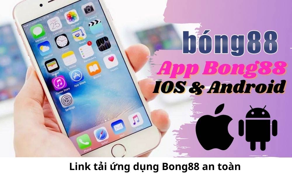 Link tải ứng dụng Bong88 về điện thoại di động
